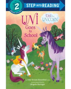 Uni Goes to School <br>(Uni the Unicorn)