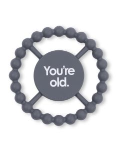 Happy Teether Grey You're Old-2