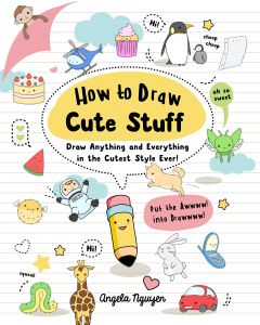 How to Draw Cute Stuff: Draw Anything and Everything in the Cutest Style Ever!-5